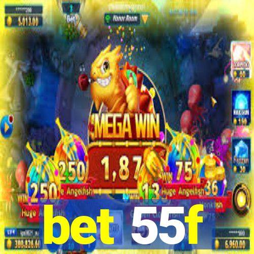 bet 55f